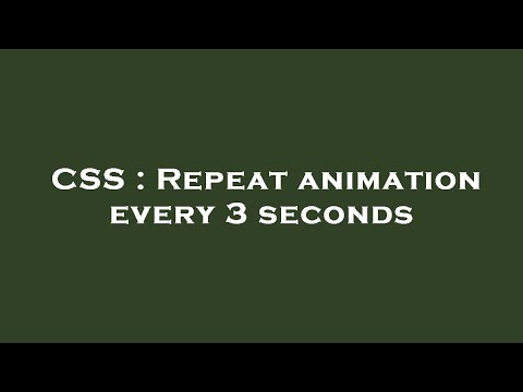 CSS : Repeat animation every 3 seconds