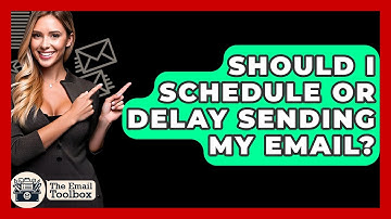 Should I Schedule Or Delay Sending My Email? - TheEmailToolbox.com