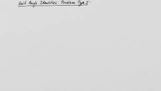 Half angle identities: problem type I