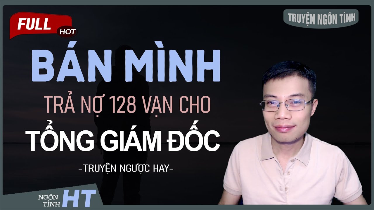 Truyện Ngôn Tình: Sau Ly Hôn Bán Mình Trả Nợ Một Trăm... - youtube
