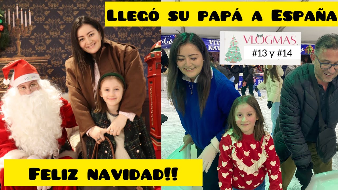 VLOGMAS #13 y#14 🎁FELIZ NAVIDAD 🎄 SU PAPÁ LLEGÓ A ESPAÑA 🇪🇸 