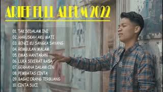 Best Of The Best Arief Full Album - Arif Full Album Viral Tiktok Terbaru 2022 - Haruskah Aku Mati