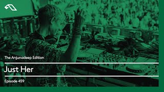 The Anjunadeep Edition 459 with Just Her (Live from Explorations)