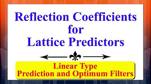 Reflection Coefficients for Lattice Predictors | Signal Processing: Prediction & Optimum Filters |