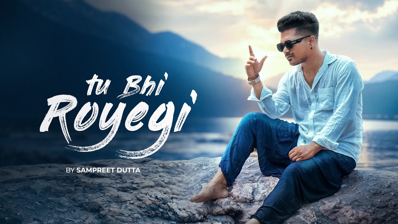 Tu Bhi Royegi | Bewafa Song | Sampreet Dutta | Khone Ke Bad Mujhko | Sad Song | Official MV SadStory Tu Bhi Royegi | Bewafa Song | Sampreet Dutta | Khone Ke Bad Mujhko | Sad Song | Official MV SadStory