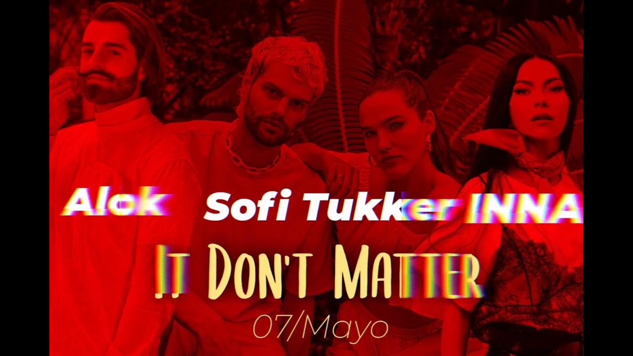 Don t matter sofi tukker. Алок Софи. Alok, Sofi Tukker & Inna. Alok Sofi Tukker Inna it don't matter. Alok Sofi Tukker.