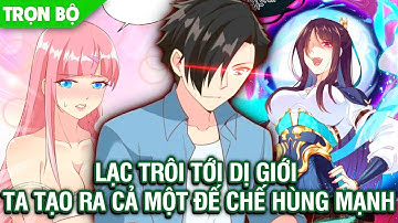 [ Trọn bộ ] Lạc Trôi Tới Dị Giới Ta Tạo Ra Cả Một Đế Chế Hùng Mạnh