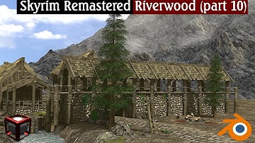 Skyrim remastered: Riverwood in blender (part 10)