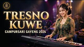 TRESNO KUWE 🎶 Lagu Campursari Terbaru 2026 — Paling Ambyar Bikin Baper