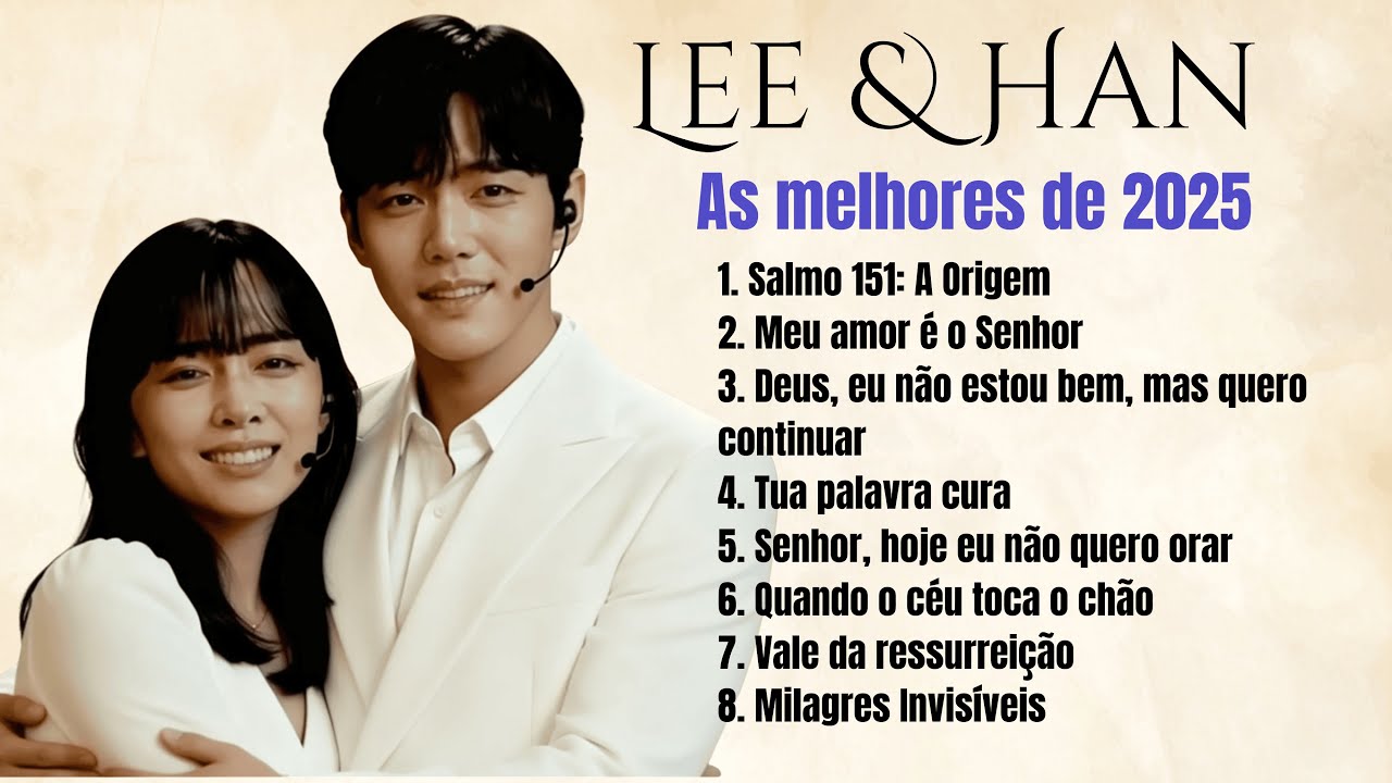 Lee & Han | As Mais Tocadas de 2025 ✨