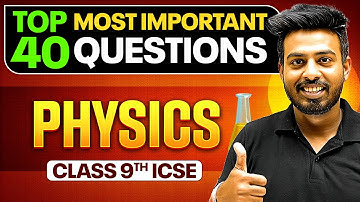 Class 9 PHYSICS 40+ Most Important Questions in 1 Video | ICSE  Board