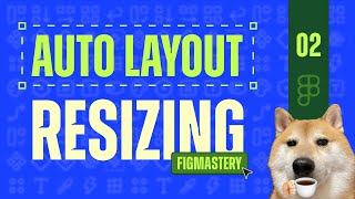 Cách sử dụng Resizing Auto Layout trong Figma