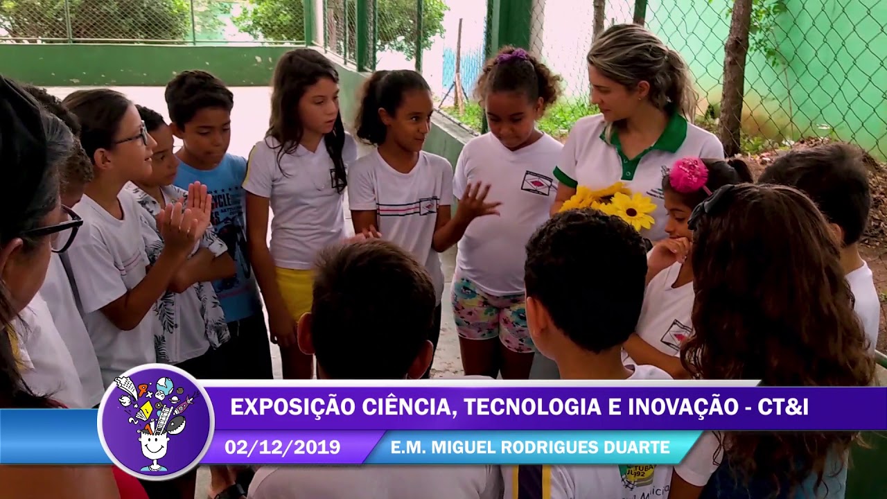Exposição CT&I na E M MIGUEL RODRIGUES DUARTE - YouTube