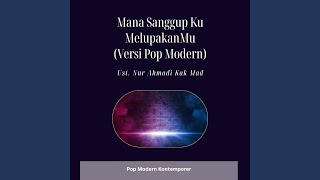 Download Lagu Mana Sanggup Ku MelupakanMu (Versi Pop Modern) Download Lagu Mana Sanggup Ku MelupakanMu (Versi Pop Modern)