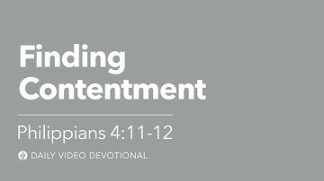 Finding Contentment | Philippians 4:11–12 | Our Daily Bread Video Devotional