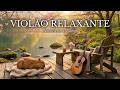 Música de Violão | Música de Violão Relaxante 2026 | Lindas Melodias de Primavera no Lago