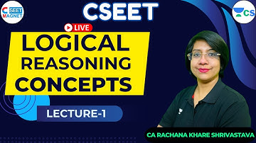 CSEET || Logical Reasoning Concepts Lec-1 || CA Rachana Khare Shrivastava