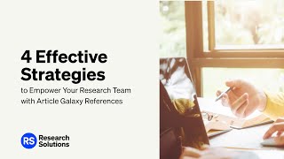4 Effective Strategies to Empower Your Research Teamwith Article Galaxy References
