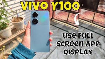 Vivo Y100 How to use full screen app display