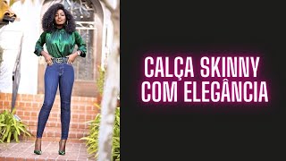 CALÇA JEANS SKINNY COM ELEGÂNCIA