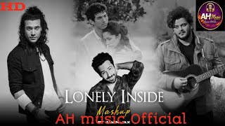 Lonely inside mashup romantic song new trending song AH music Official present sad song mashup 