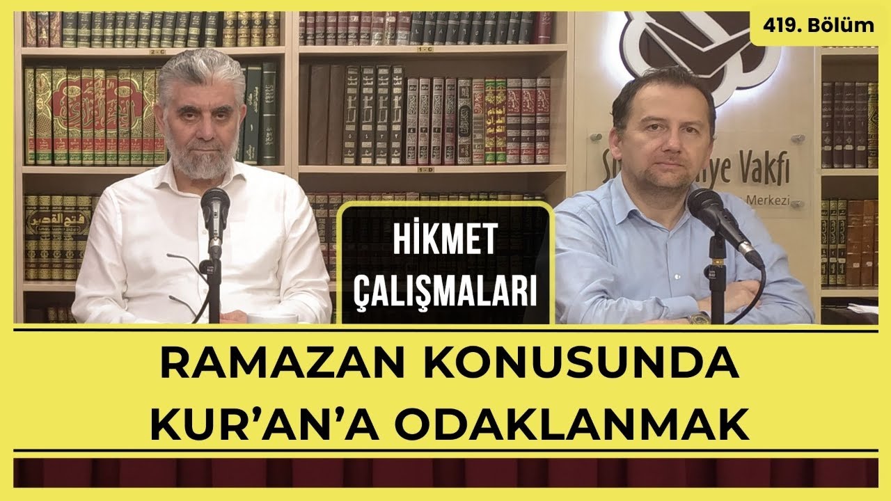 Hikmet Çalışmaları | Ramazan Konusunda Kur'an'a Odaklanmak