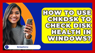 How To Use CHKDSK To Check Disk Health In Windows? - Be App Savvy