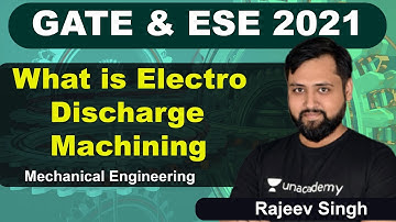 GATE & ESE | What is Electro Discharge Machining | Mechanical | Rajeev Singh