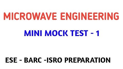 MICROWAVE ENGINEERING MCQ MINI MOCK TEST 1 || ESE || BARC || ISRO PREPARATION