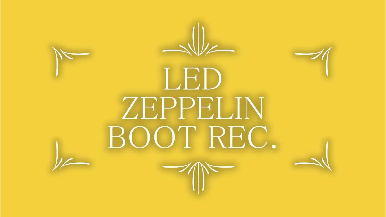 LED ZEPPELIN BOOT REC. YouTube
