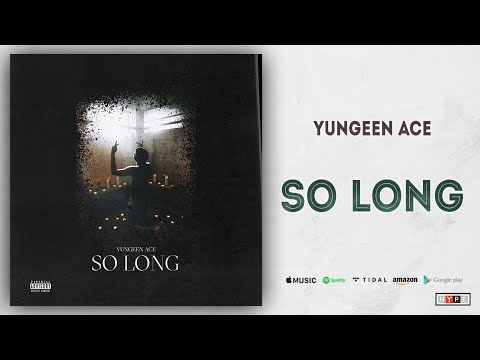 Yungeen Ace - So Long