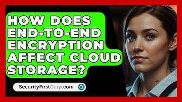 How Does End-to-end Encryption Affect Cloud Storage? - SecurityFirstCorp.com