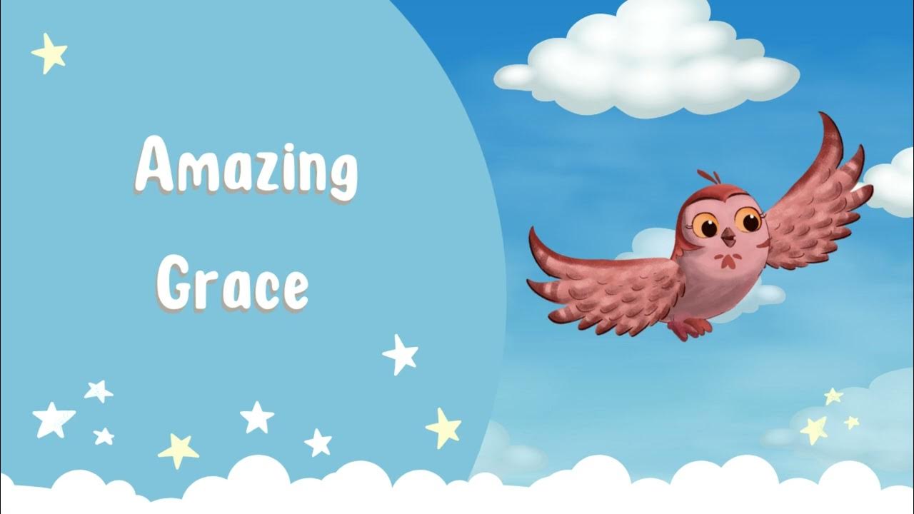 Amazing Grace - Classic Lullaby for Bedtime Amazing Grace - Classic Lullaby for Bedtime
