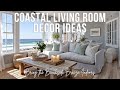 Coastal Living Room Decor Ideas to Bring the Beachside Breeze Indoors