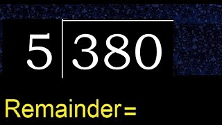 Divide 380 by 5 , remainder  . Division with 1 Digit Divisors . How to do