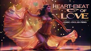 💓 Heartbeat of Love (Arabic-English Remix) 💓
