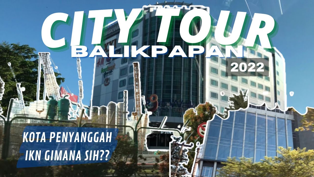 CITY TOUR BALIKPAPAN 2022 | DAERAH PENYANGGAH IKN NUSANTARA