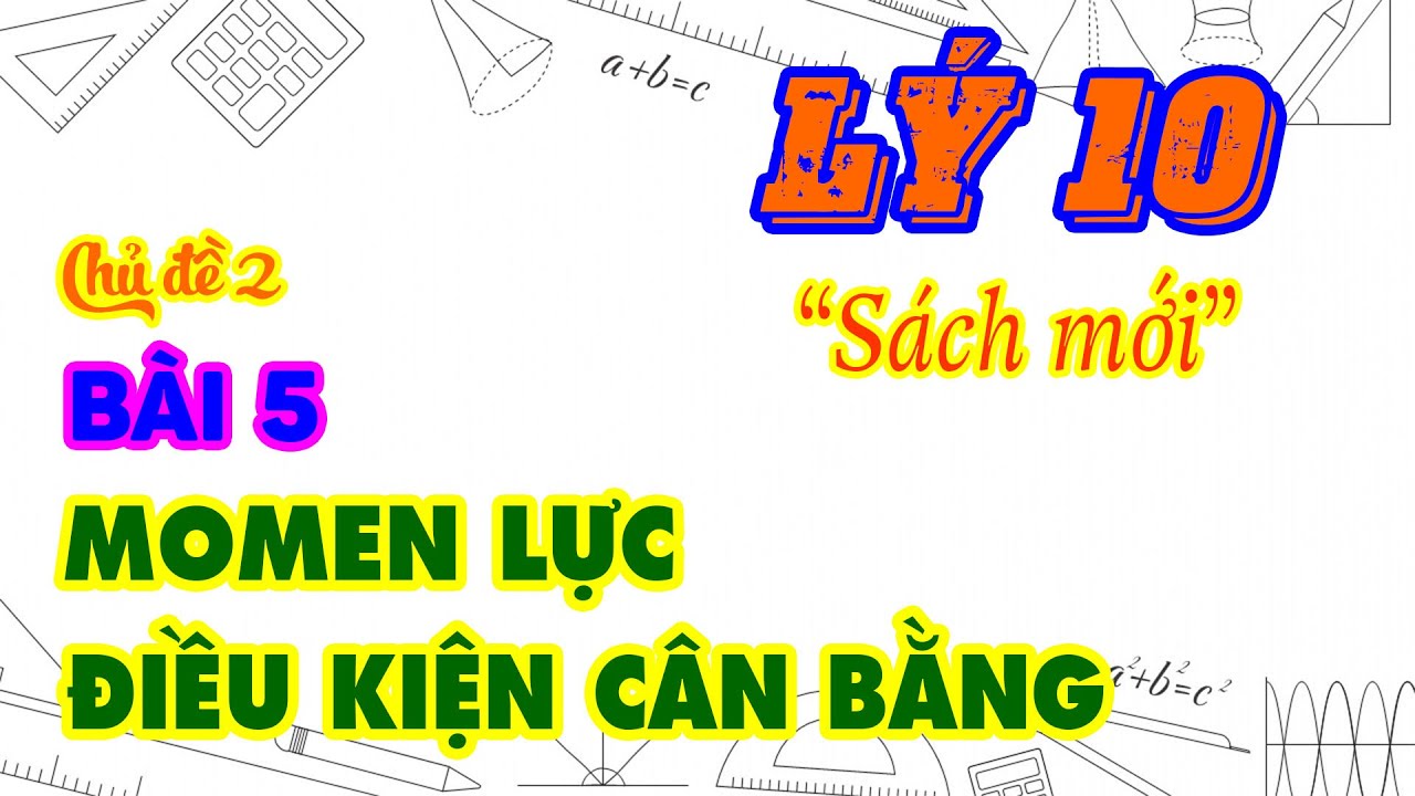 Lý 10 | Chủ đề 2. Bài 5. Momen lực. Điều kiện cân bằng... - youtube