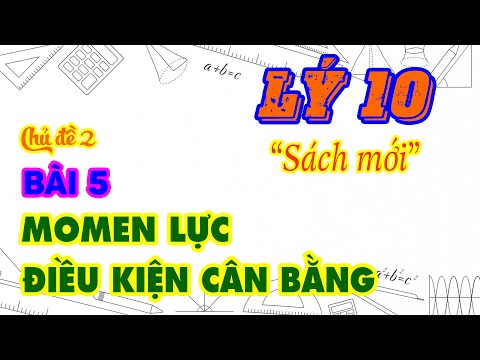 Video Lý 10 | Chủ đề 2. Bài 5. Momen lực. Điều kiện cân bằng... - youtube