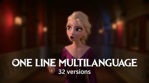 FROZEN 2 | Into the Unknown - one line multilanguage (32 versions)