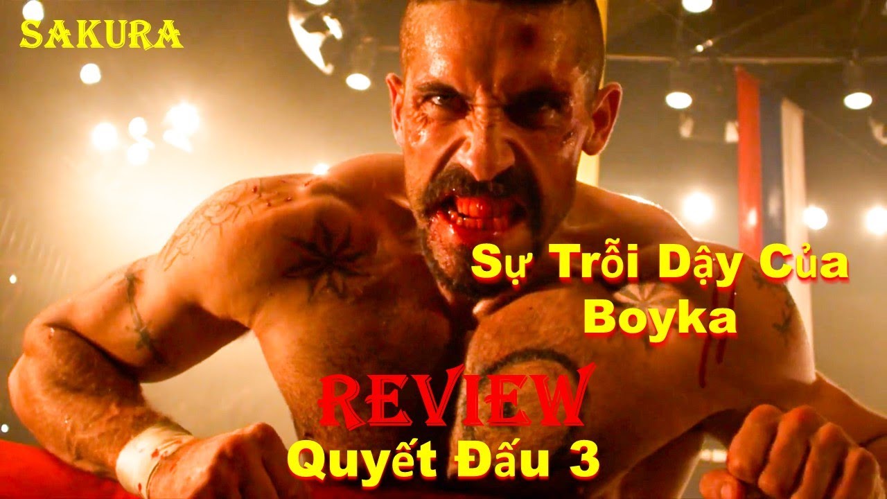 REVIEW PHIM BOYKA TRỖI DẬY TỪ TRO TÀN DÀNH LẠI NGÔI VỊ BÁ CHỦ SÀN ĐẤU || SAKURA REVIEW