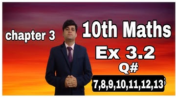 Chapter 3 Exercises 3.2 Question no 7 to 13|10th Class Maths Exercise 3.2 solution q 7 to 13