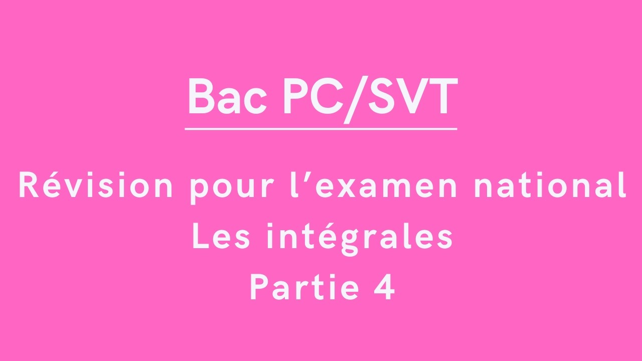 Bac PC/SVT : Révision Maths (Les intégrales) Partie 2