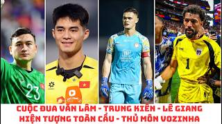 Trung Kiên - Văn Lâm - Lê Giang - thủ môn ĐTVN & hiện tượng Vozinha