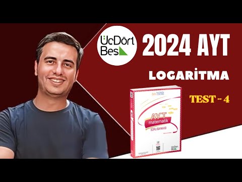 LOGARİTMA / TEST - 4 / 2023 - 2024 / 345 AYT MATEMATİK ÇÖZÜMLERİ