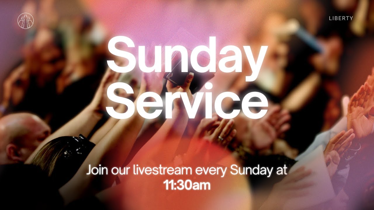 Liberty Christian Center 11:30am Service Livestream