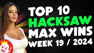 💎 TOP 10 HACKSAW GAMING MAX WINS WEEK #19 - 2024