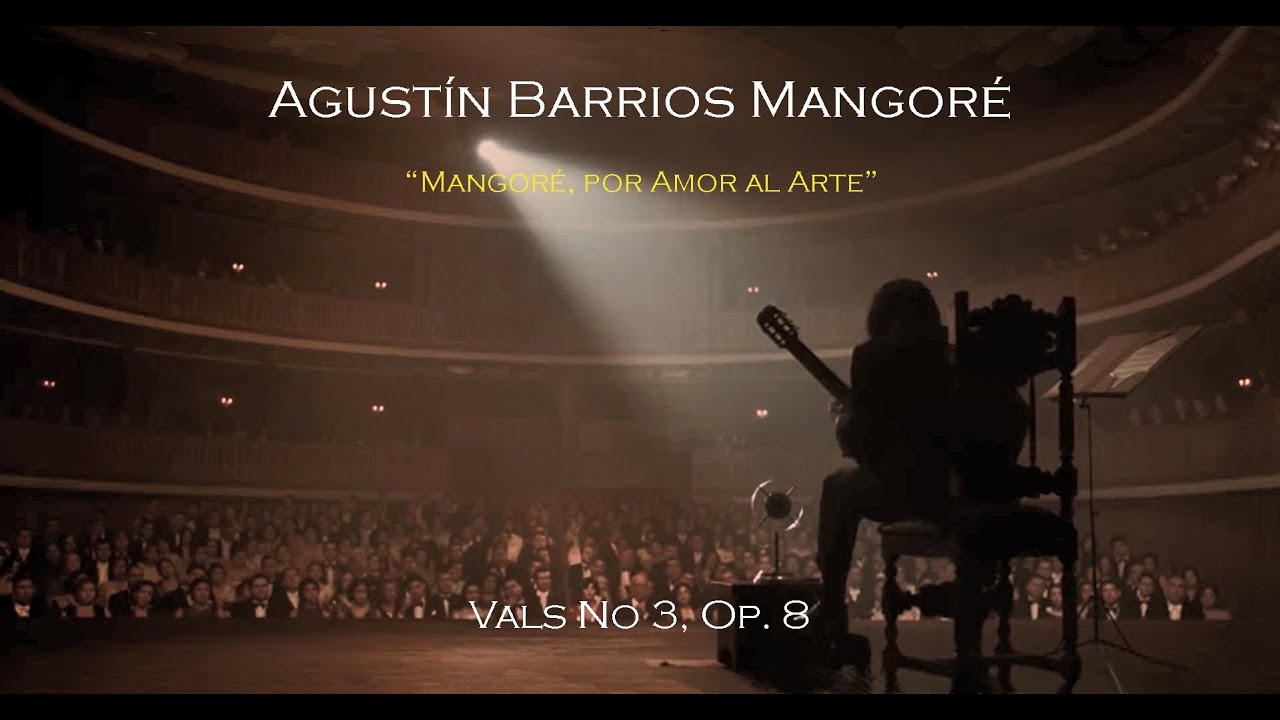 Agustín Barrios Mangoré (Vals No 3, Op 8) (Mangoré, Por Amor al Arte)