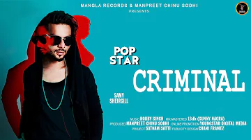 Criminal - Full Audio | Samy Sheirgill | The pop star | Mangla Records | Latest Punjabi Songs 2018