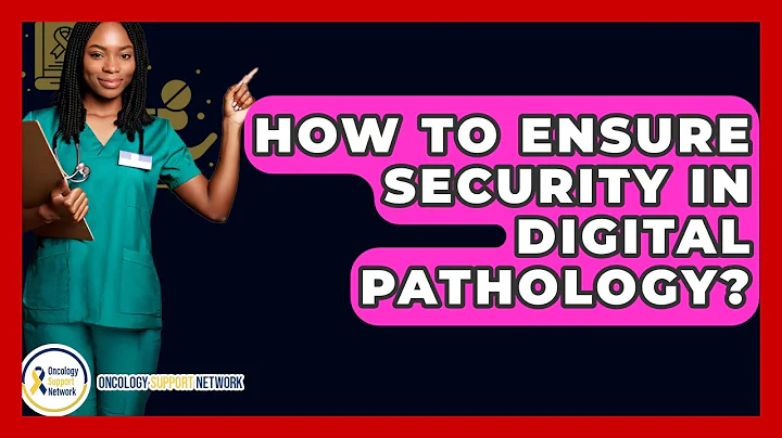 How To Ensure Security In Digital Pathology? - Oncology Support Network